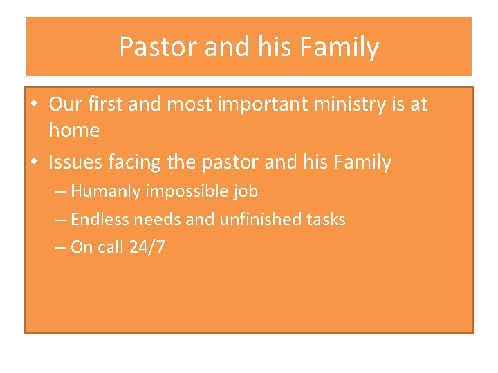 Pastor and his Family • Our first and most important ministry is at home