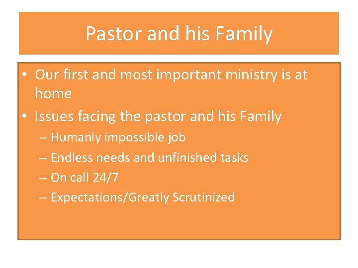 Pastor and his Family • Our first and most important ministry is at home