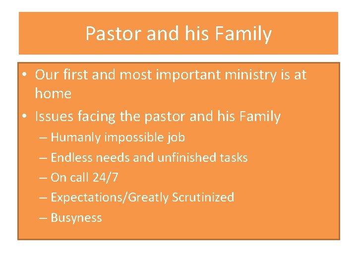 Pastor and his Family • Our first and most important ministry is at home