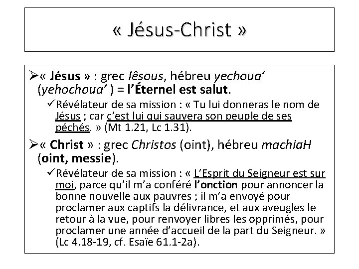 « Jésus-Christ » Ø « Jésus » : grec Iêsous, hébreu yechoua’ (yehochoua’ « Jésus-Christ » Ø « Jésus » : grec Iêsous, hébreu yechoua’ (yehochoua’