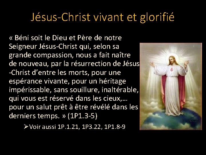 Jésus-Christ vivant et glorifié « Béni soit le Dieu et Père de notre Seigneur Jésus-Christ vivant et glorifié « Béni soit le Dieu et Père de notre Seigneur