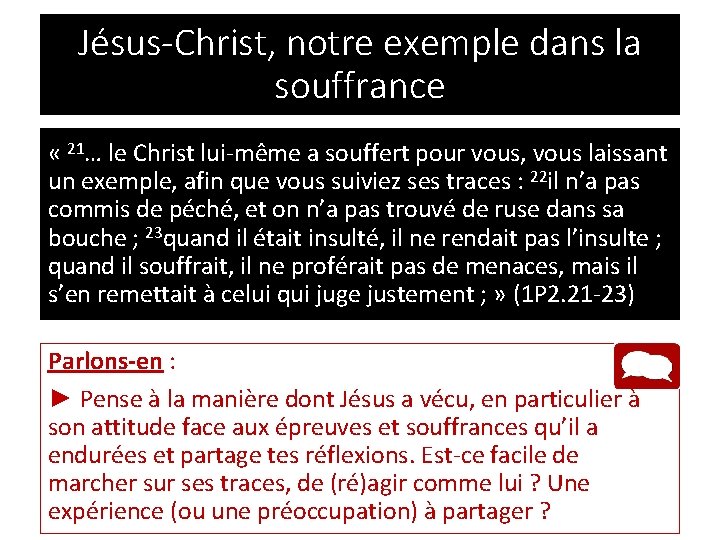 Jésus-Christ, notre exemple dans la souffrance « 21… le Christ lui-même a souffert pour Jésus-Christ, notre exemple dans la souffrance « 21… le Christ lui-même a souffert pour
