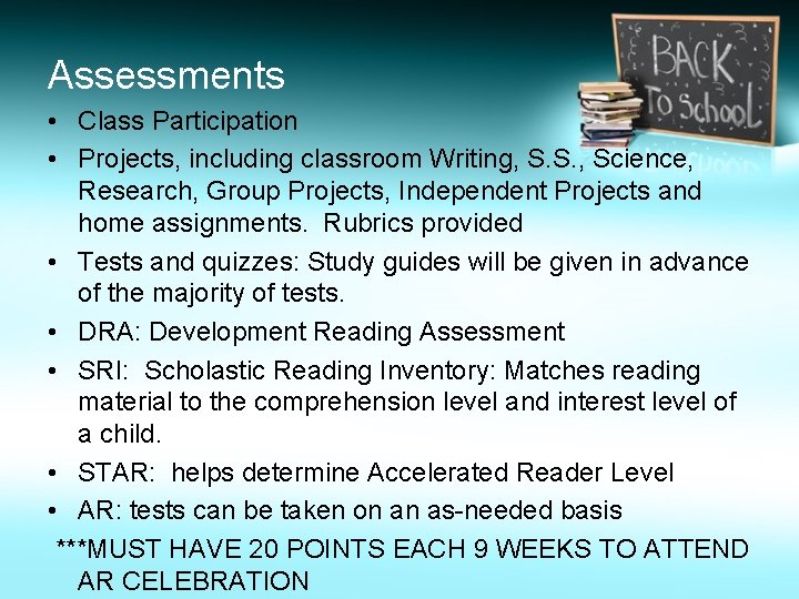 Assessments • Class Participation • Projects, including classroom Writing, S. S. , Science, Research,