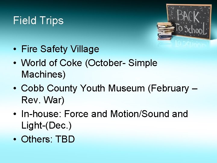 Field Trips • Fire Safety Village • World of Coke (October- Simple Machines) •