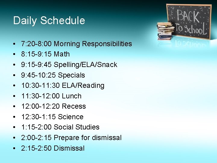 Daily Schedule • • • 7: 20 -8: 00 Morning Responsibilities 8: 15 -9: