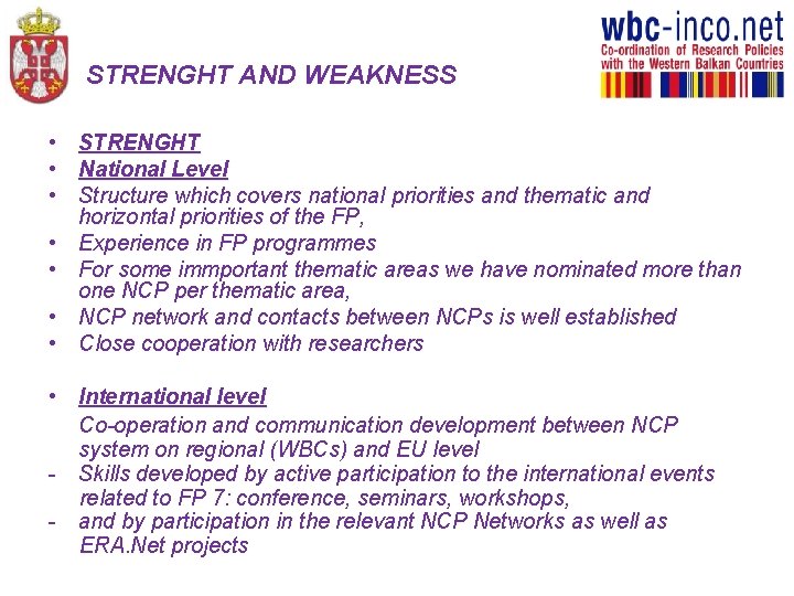 STRENGHT AND WEAKNESS • • STRENGHT National Level Structure which covers national priorities and