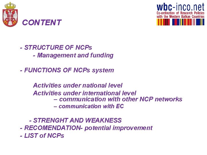 CONTENT - STRUCTURE OF NCPs - Management and funding - FUNCTIONS OF NCPs system