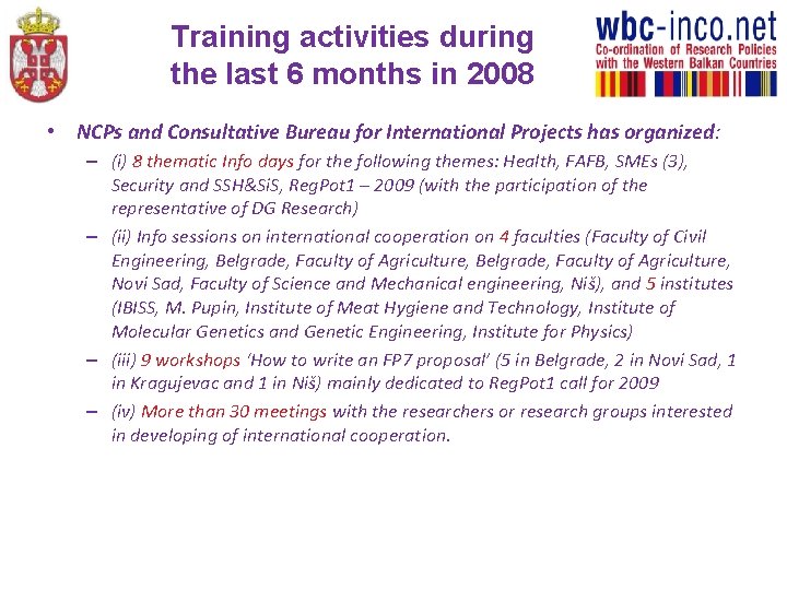 Training activities during the last 6 months in 2008 • NCPs and Consultative Bureau