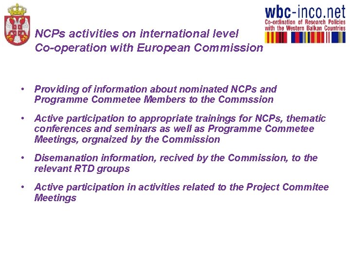 NCPs activities on international level Co-operation with European Commission • Providing of information about