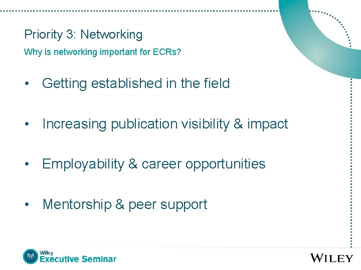 Priority 3: Networking Why is networking important for ECRs? • Getting established in the