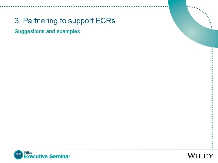 3. Partnering to support ECRs Suggestions and examples 