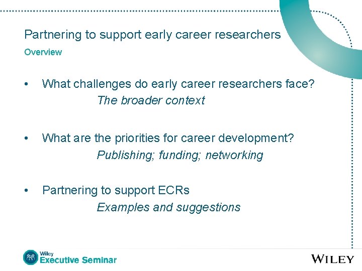 Partnering to support early career researchers Overview • What challenges do early career researchers