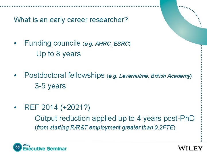 What is an early career researcher? • Funding councils (e. g. AHRC, ESRC) Up