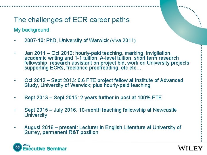 The challenges of ECR career paths My background • 2007 -10: Ph. D, University