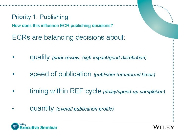 Priority 1: Publishing How does this influence ECR publishing decisions? ECRs are balancing decisions