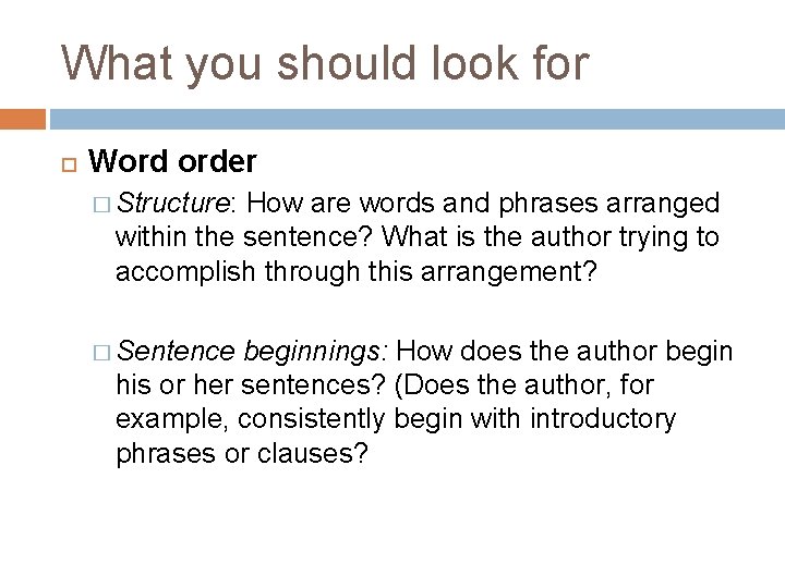 What you should look for Word order � Structure: How are words and phrases