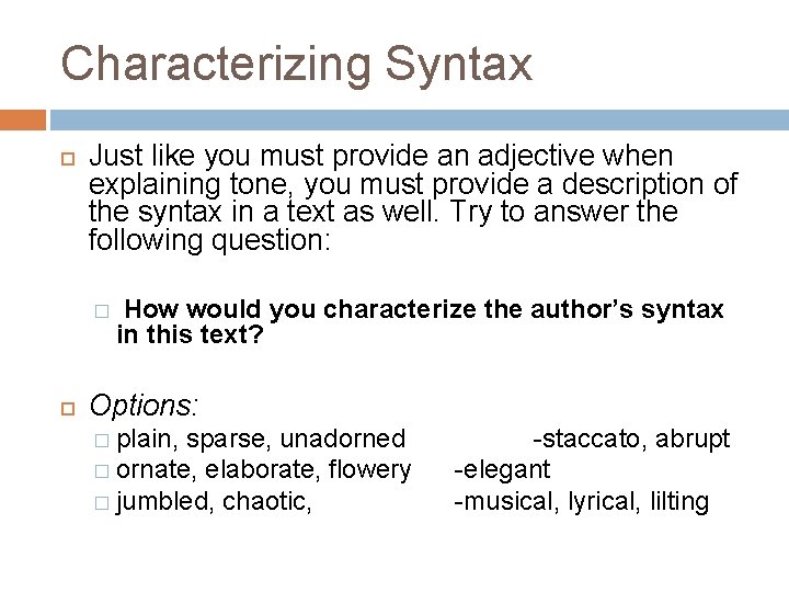 Characterizing Syntax Just like you must provide an adjective when explaining tone, you must