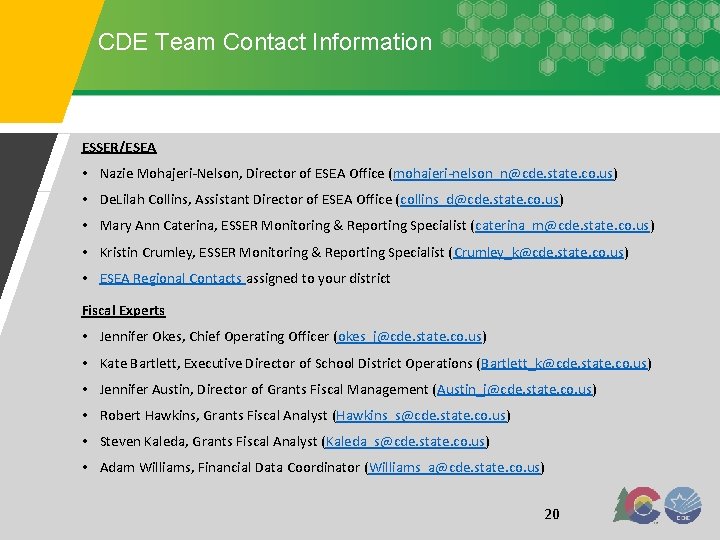CDE Team Contact Information ESSER/ESEA • Nazie Mohajeri-Nelson, Director of ESEA Office (mohajeri-nelson_n@cde. state.