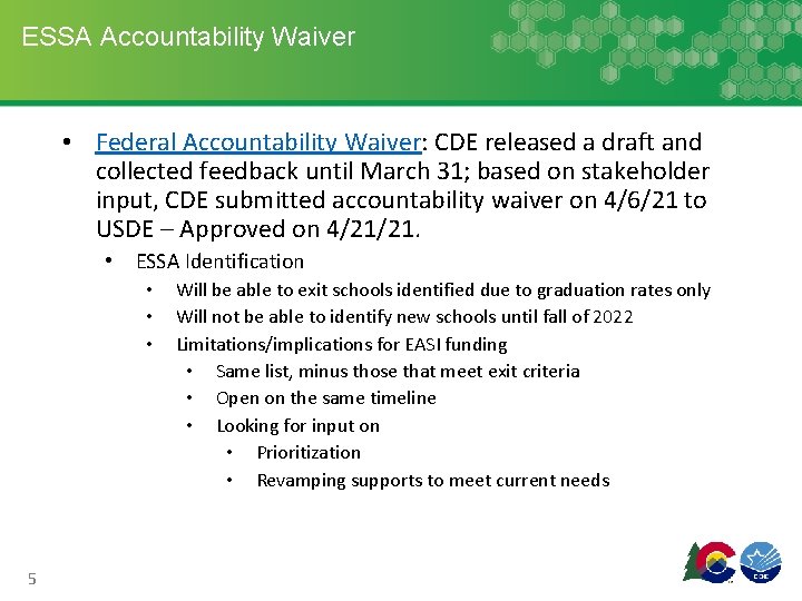 ESSA Accountability Waiver • Federal Accountability Waiver: CDE released a draft and collected feedback