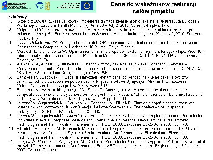 UNIA EUROPEJSKI FUNDUSZ ROZWOJU REGIONALNEGO Dane do wskaźników realizacji celów projektu • Referaty 1.