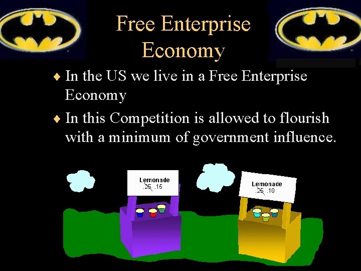 Free Enterprise Economy ¨ In the US we live in a Free Enterprise Economy