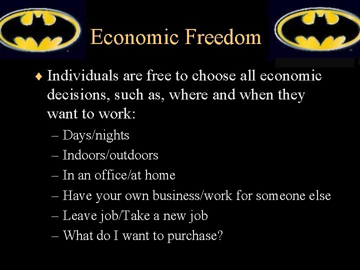 Economic Freedom ¨ Individuals are free to choose all economic decisions, such as, where