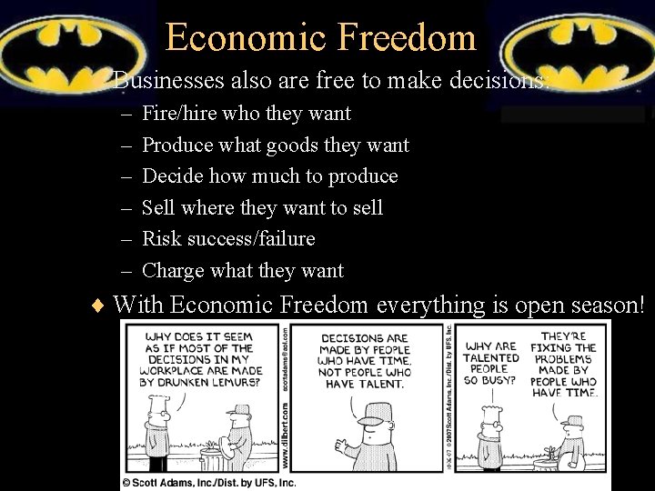Economic Freedom ¨ Businesses also are free to make decisions: – Fire/hire who they