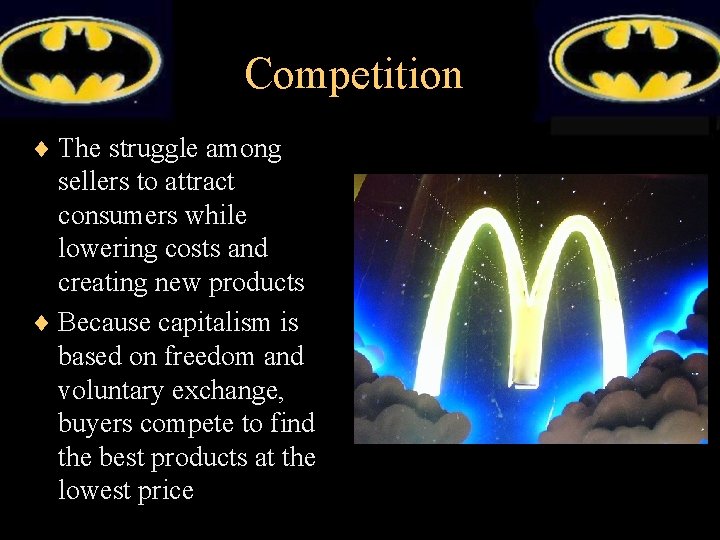 Competition ¨ The struggle among sellers to attract consumers while lowering costs and creating