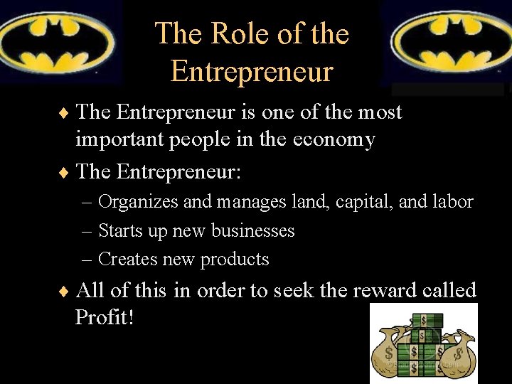 The Role of the Entrepreneur ¨ The Entrepreneur is one of the most important
