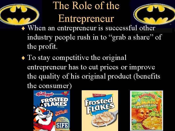 The Role of the Entrepreneur ¨ When an entrepreneur is successful other industry people