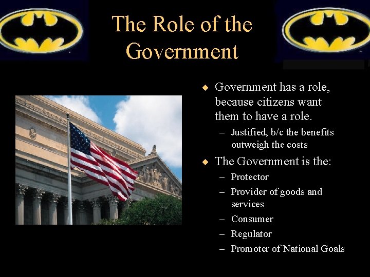 The Role of the Government ¨ Government has a role, because citizens want them