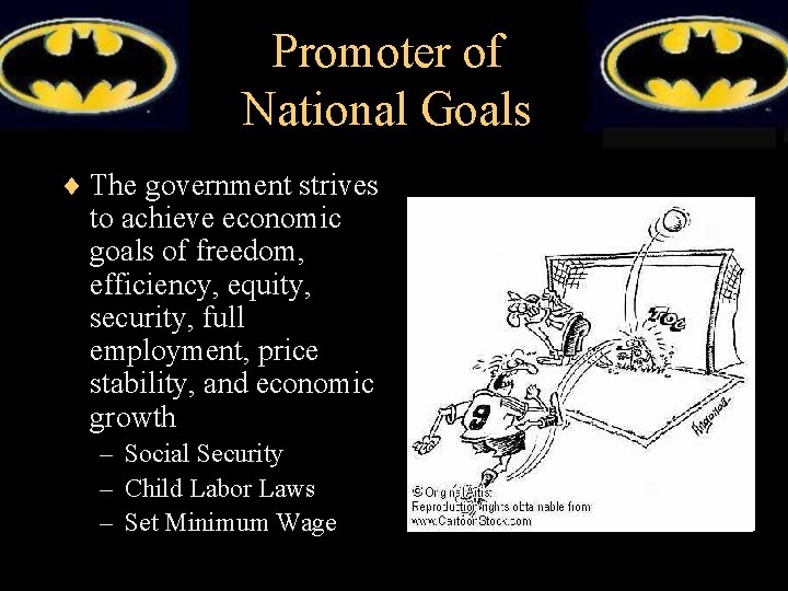 Promoter of National Goals ¨ The government strives to achieve economic goals of freedom,