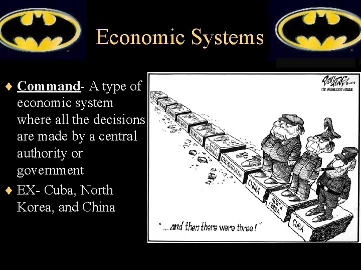 Economic Systems ¨ Command- A type of economic system where all the decisions are