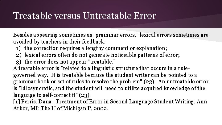 Treatable versus Untreatable Error Besides appearing sometimes as “grammar errors, ” lexical errors sometimes Treatable versus Untreatable Error Besides appearing sometimes as “grammar errors, ” lexical errors sometimes