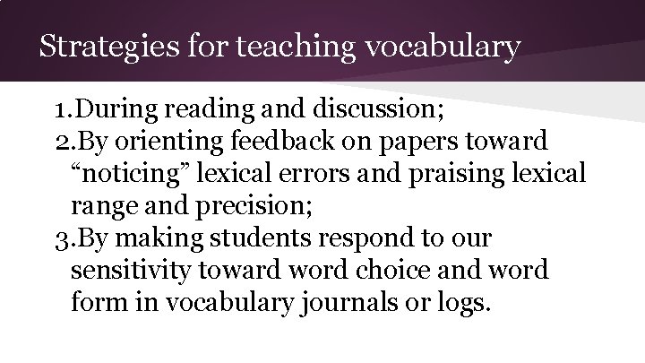 Strategies for teaching vocabulary 1. During reading and discussion; 2. By orienting feedback on Strategies for teaching vocabulary 1. During reading and discussion; 2. By orienting feedback on