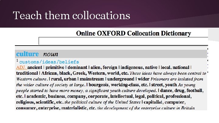 Teach them collocations Teach them collocations