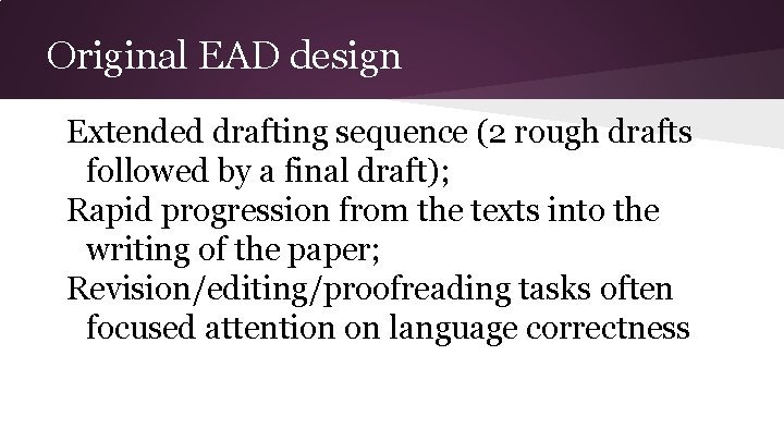 Original EAD design Extended drafting sequence (2 rough drafts followed by a final draft); Original EAD design Extended drafting sequence (2 rough drafts followed by a final draft);
