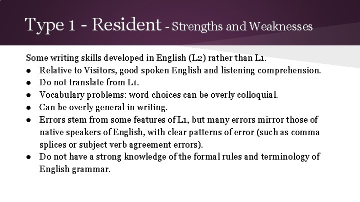 Type 1 - Resident - Strengths and Weaknesses Some writing skills developed in English Type 1 - Resident - Strengths and Weaknesses Some writing skills developed in English