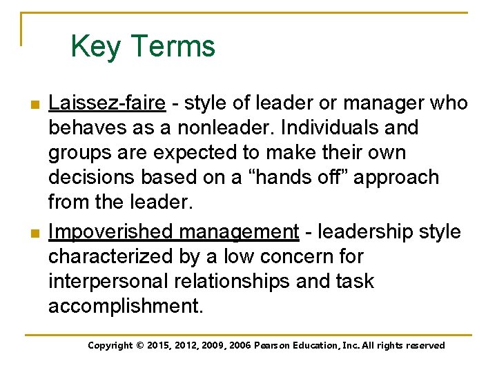 Key Terms n n Laissez-faire - style of leader or manager who behaves as