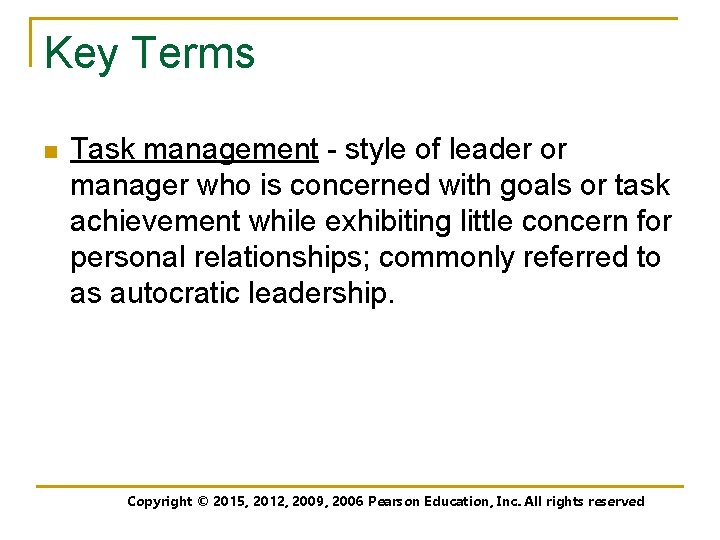 Key Terms n Task management - style of leader or manager who is concerned
