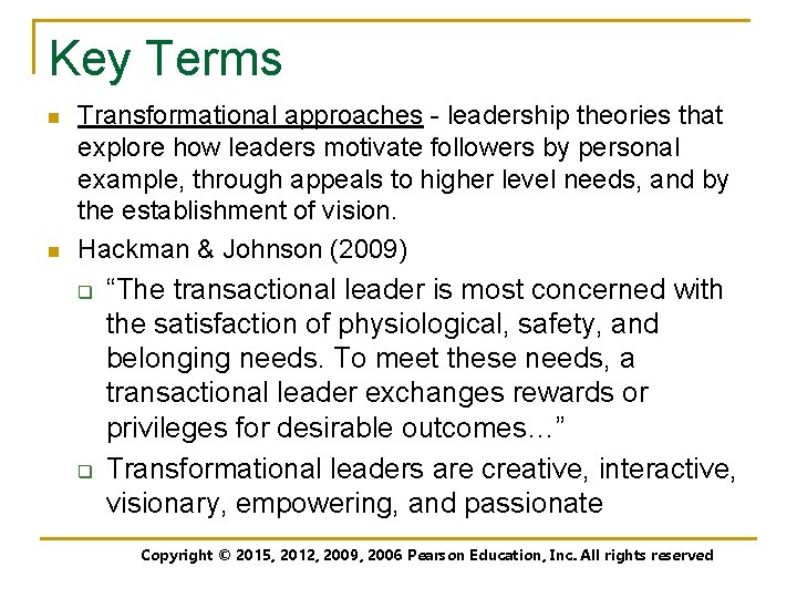 Key Terms n n Transformational approaches - leadership theories that explore how leaders motivate
