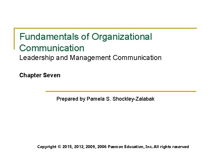 Fundamentals of Organizational Communication Leadership and Management Communication Chapter Seven Prepared by Pamela S.