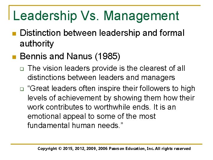 Leadership Vs. Management n n Distinction between leadership and formal authority Bennis and Nanus
