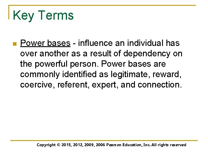 Key Terms n Power bases - influence an individual has over another as a