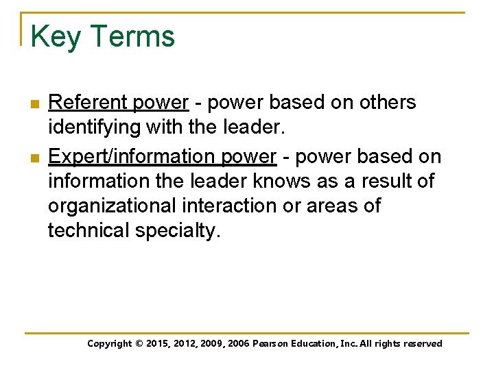 Key Terms n n Referent power - power based on others identifying with the