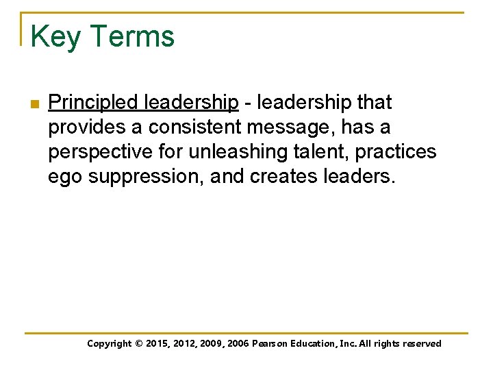 Key Terms n Principled leadership - leadership that provides a consistent message, has a