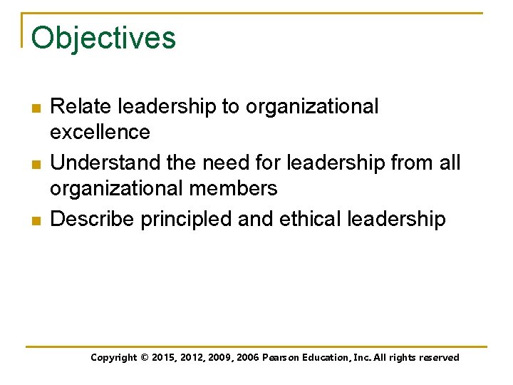 Objectives n n n Relate leadership to organizational excellence Understand the need for leadership