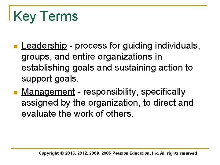 Key Terms n n Leadership - process for guiding individuals, groups, and entire organizations