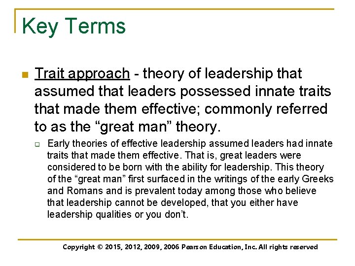 Key Terms n Trait approach - theory of leadership that assumed that leaders possessed