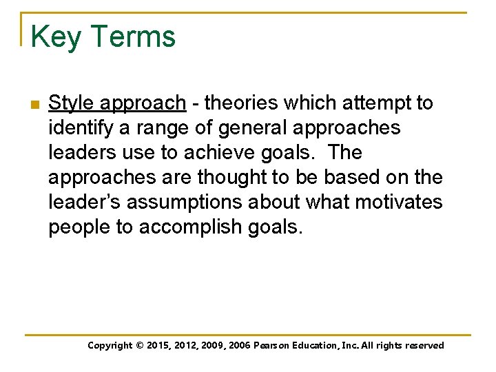 Key Terms n Style approach - theories which attempt to identify a range of